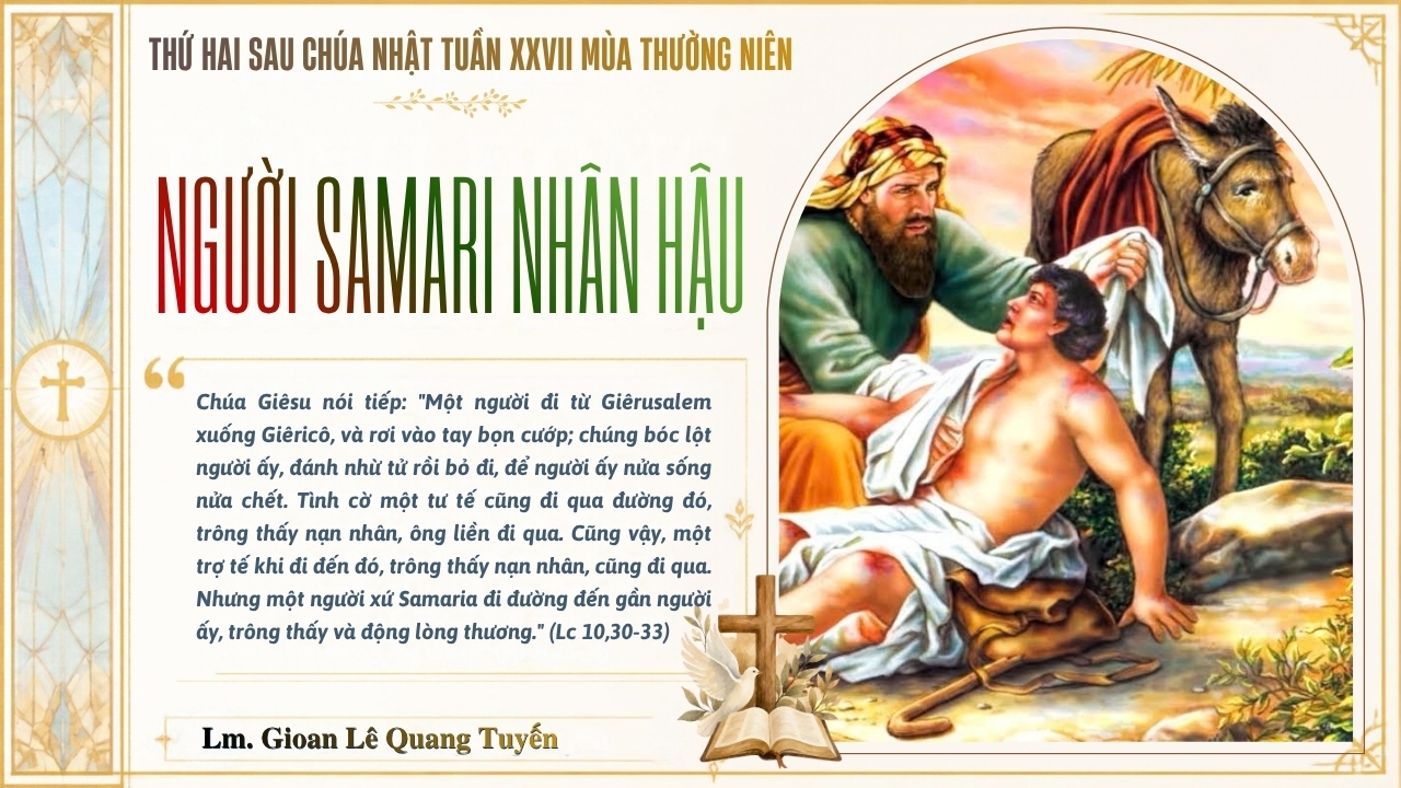 NGƯỜI SAMARI NHÂN HẬU - Suy Niệm Lời Chúa | Thứ Hai Sau Chúa Nhật Tuần XXVII Mùa Thường Niên |  Lc 10, 25-37 | Lm Gioan Lê Quang Tuyến
